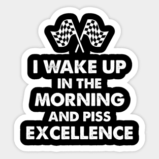 Wake Up & Piss Excellence Sticker